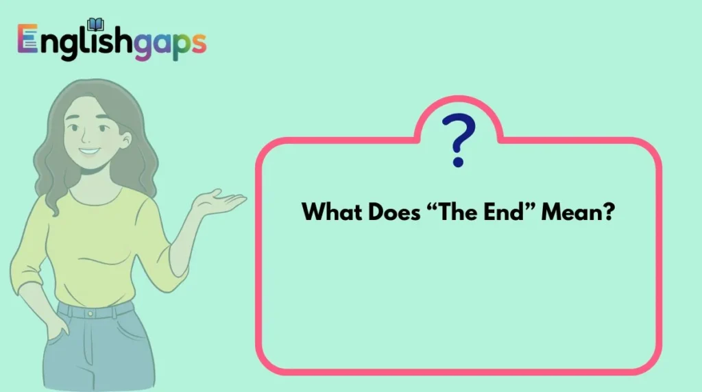 What Does “The End” Mean?