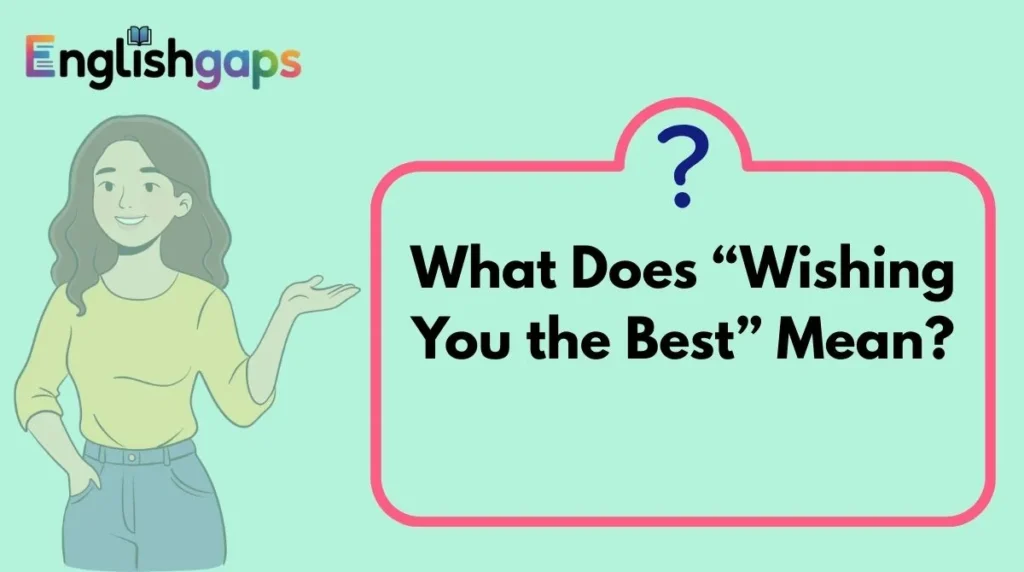 What Does “Wishing You the Best” Mean?