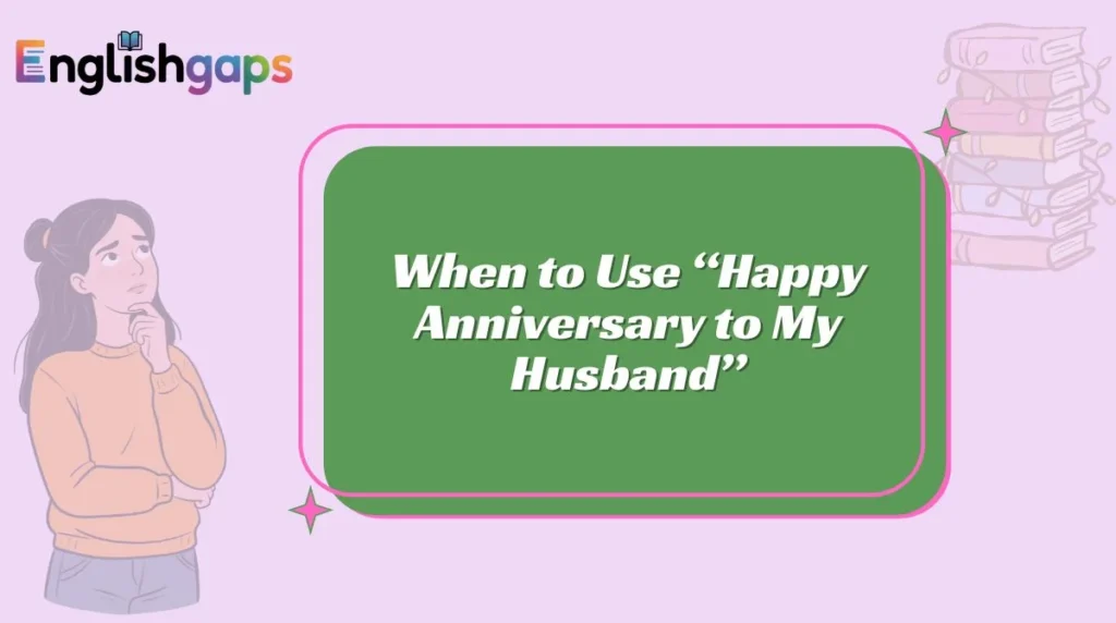 When to Use “Happy Anniversary to My Husband”