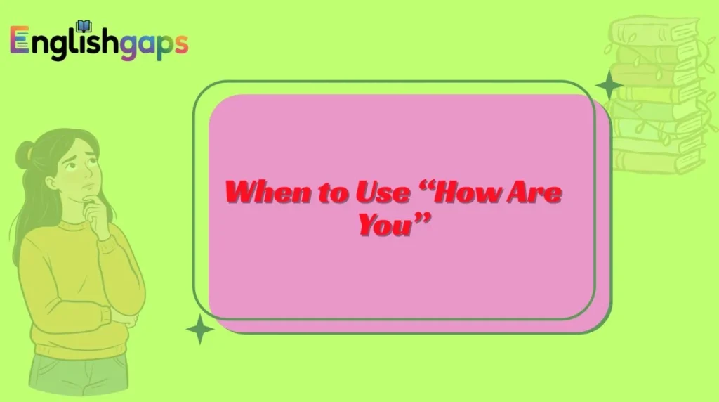 When to Use “How Are You”