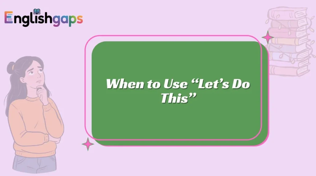 When to Use “Let’s Do This”