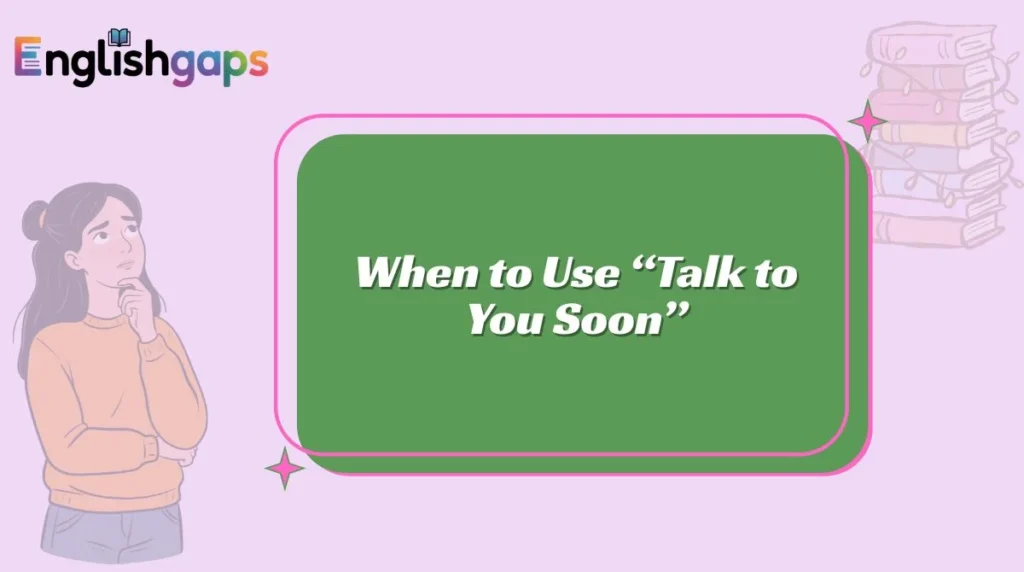 When to Use “Talk to You Soon”