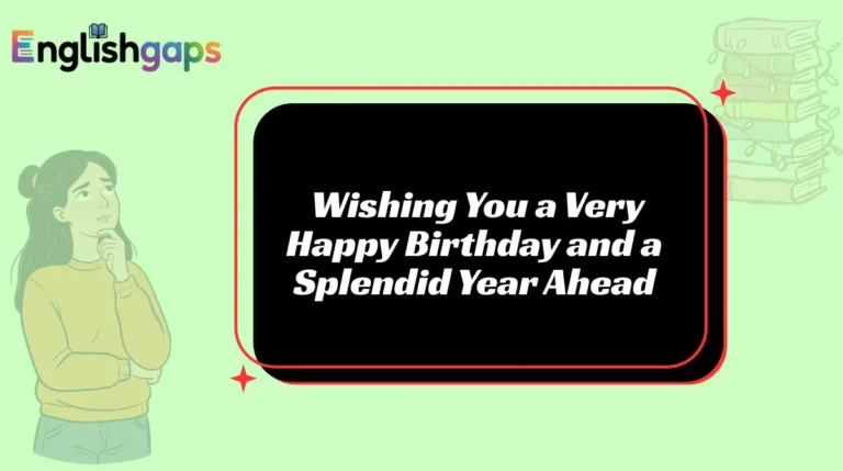 Wishing You a Very Happy Birthday and a Splendid Year Ahead
