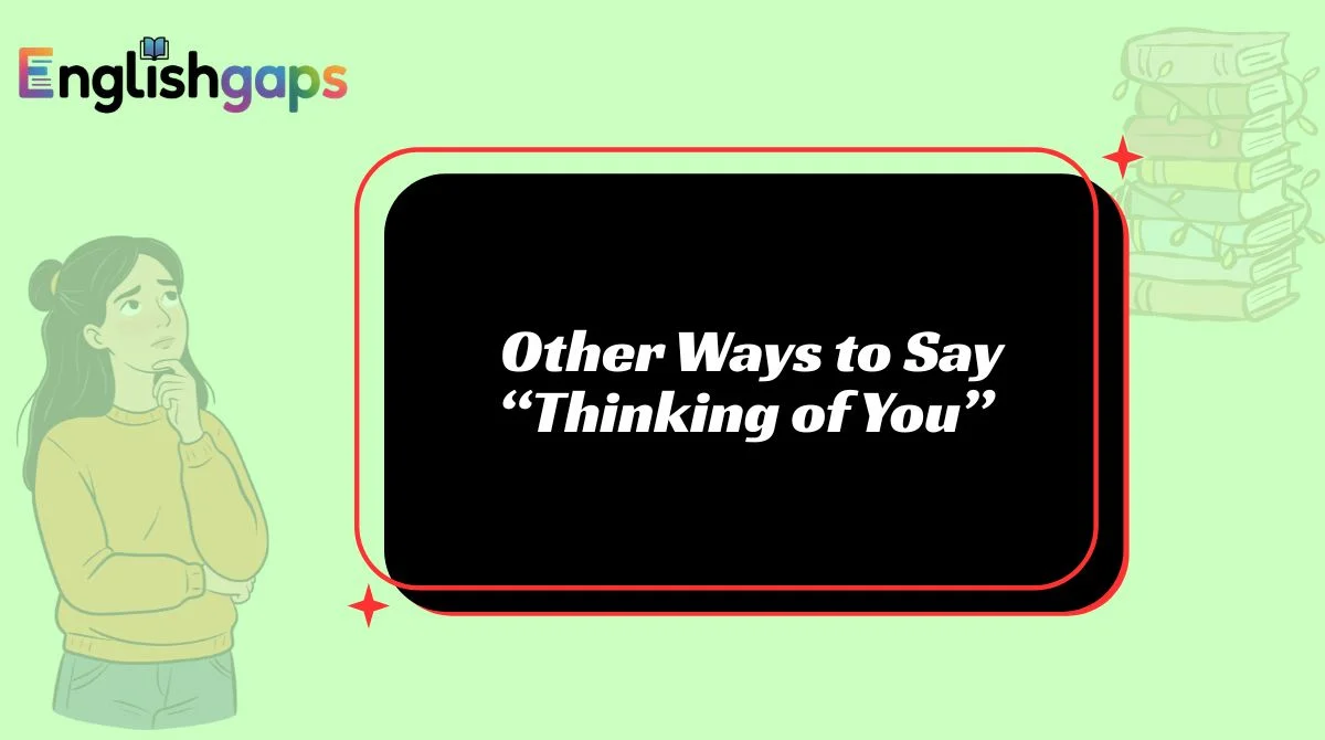 Other Ways to Say “Thinking of You”