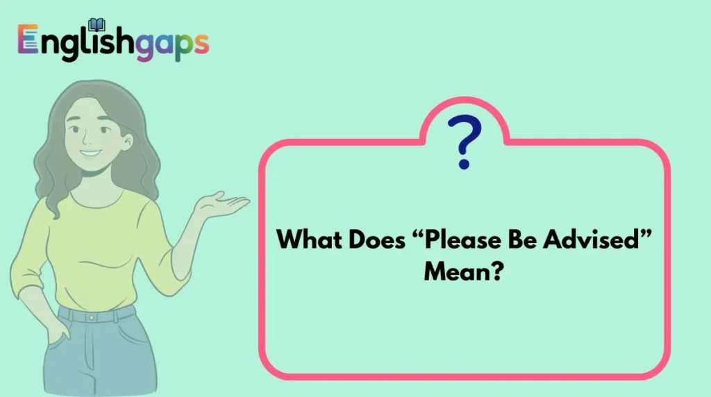 What Does “Please Be Advised” Mean?