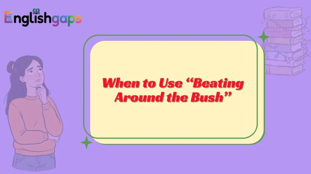 When to Use “Beating Around the Bush”