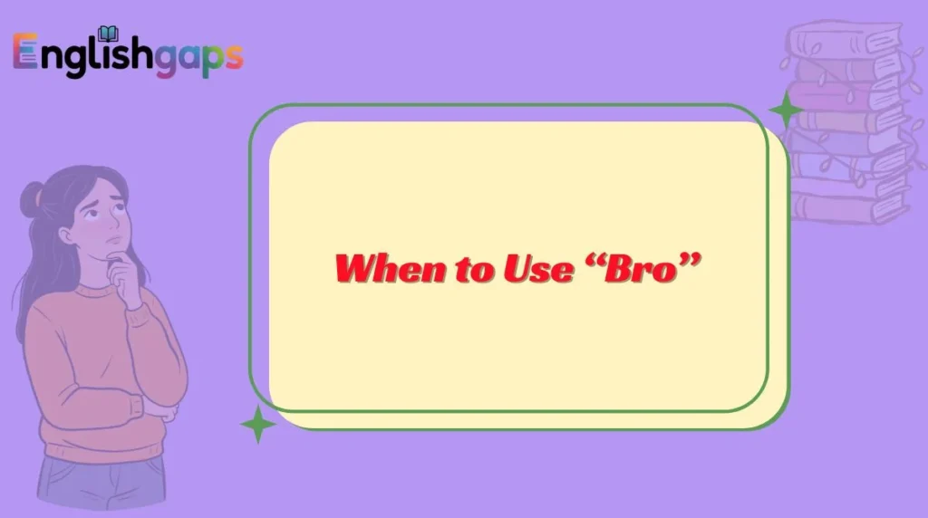 When to Use “Bro”