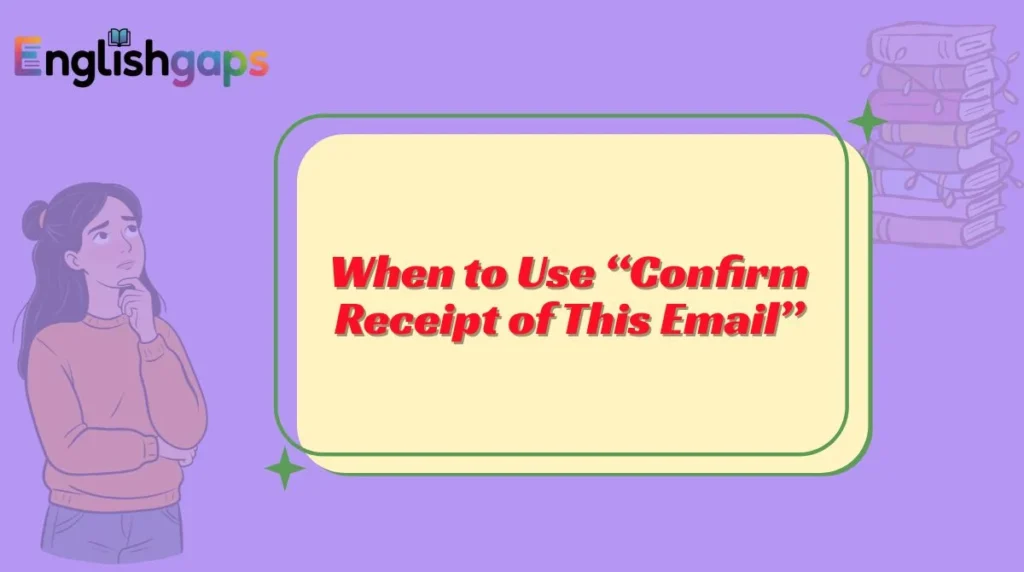 When to Use “Confirm Receipt of This Email”