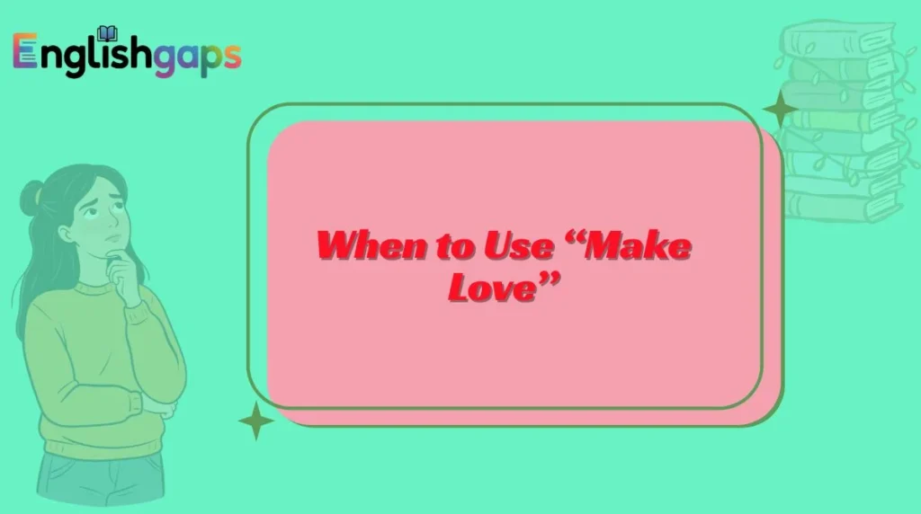 When to Use “Make Love”