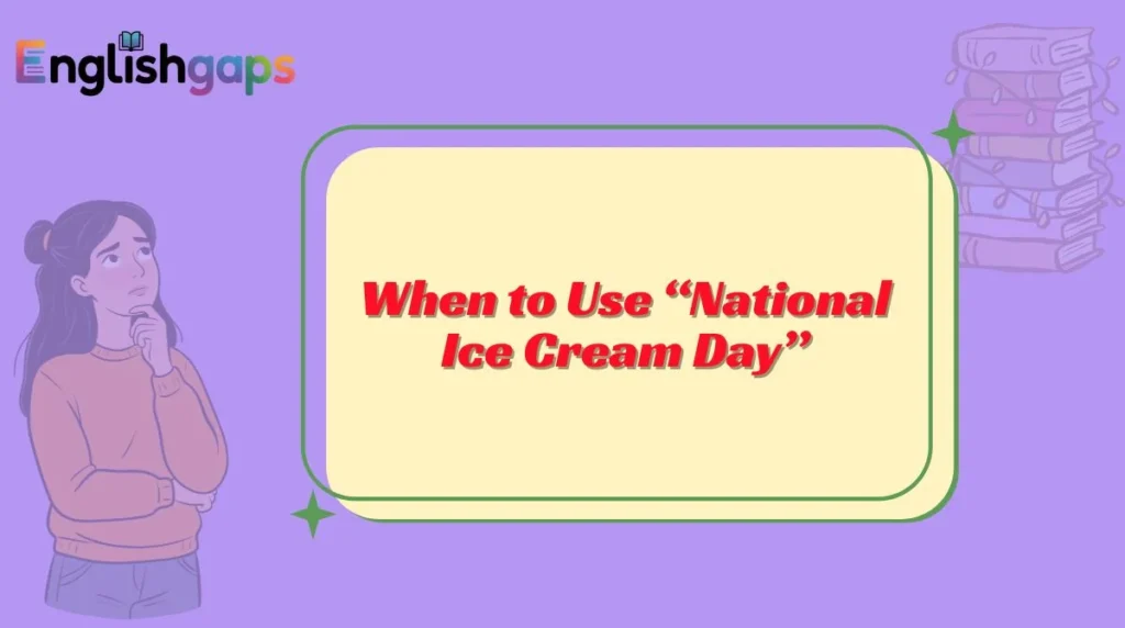 When to Use “National Ice Cream Day”
