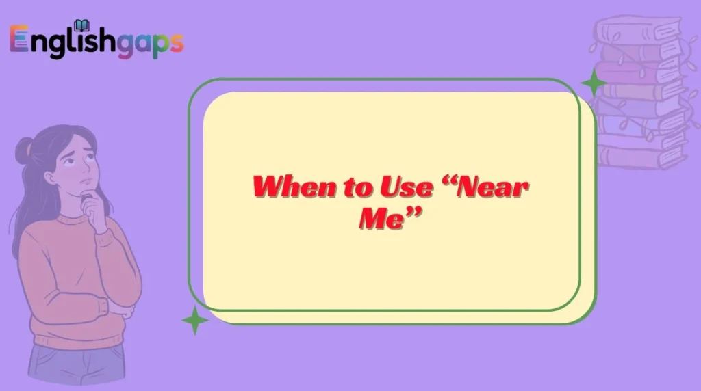 When to Use “Near Me”