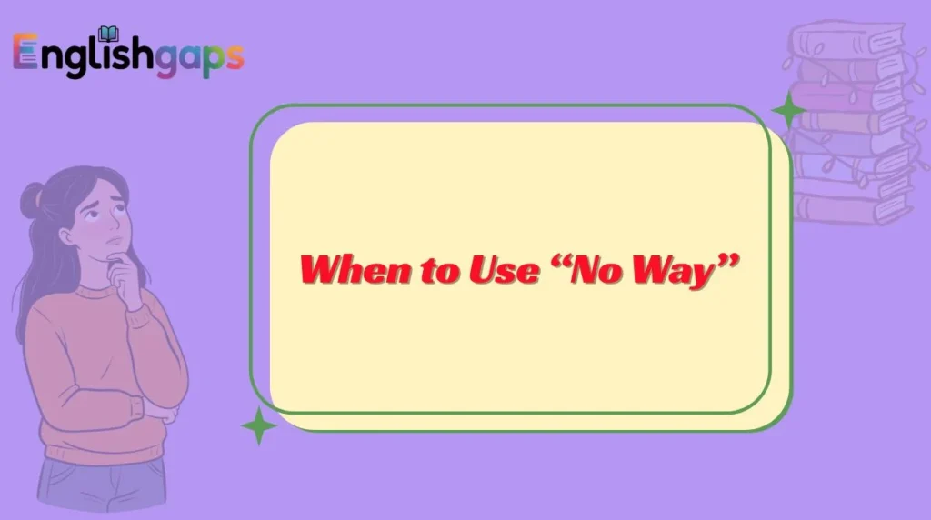 When to Use “No Way”