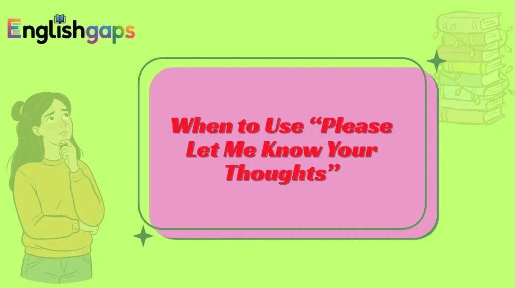 When to Use “Please Let Me Know Your Thoughts”