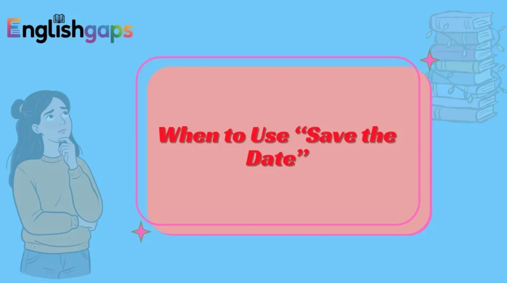 When to Use “Save the Date”