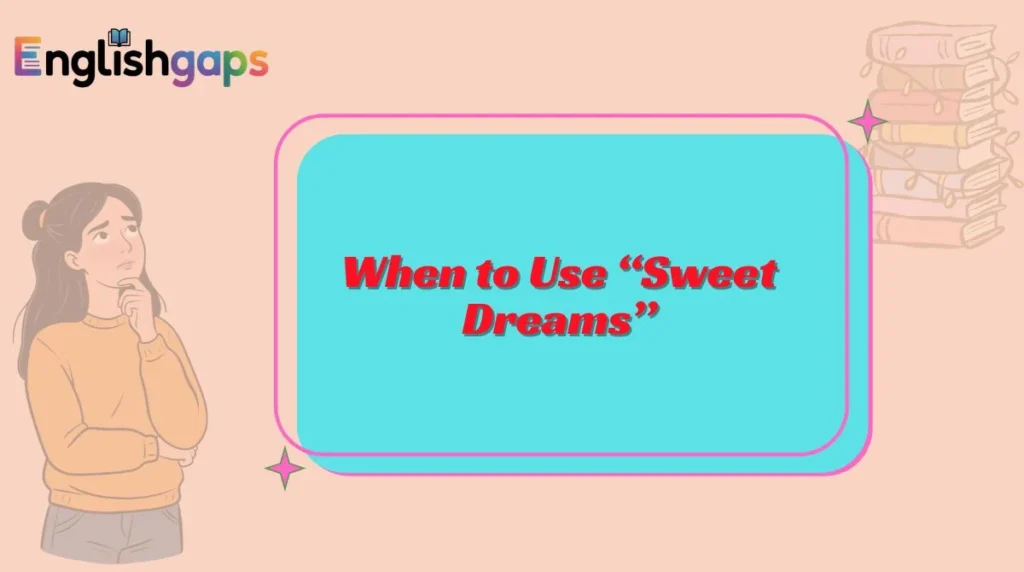 When to Use “Sweet Dreams”