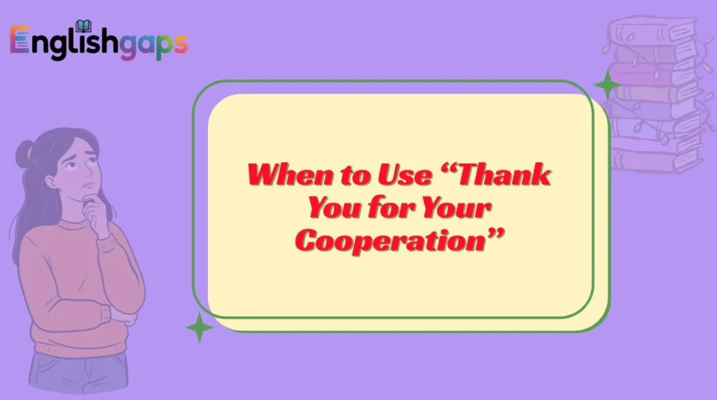When to Use “Thank You for Your Cooperation”