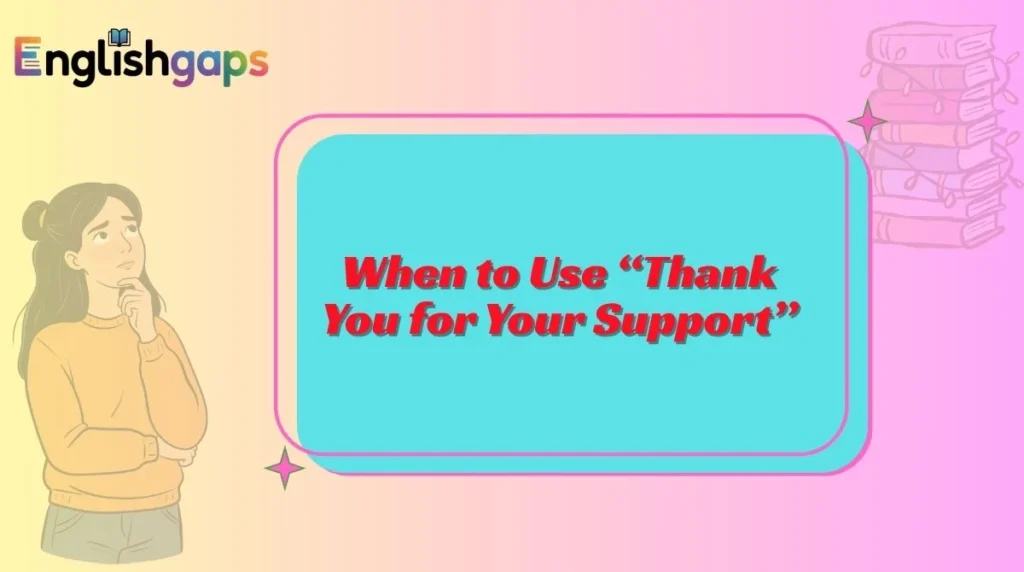 When to Use “Thank You for Your Support”