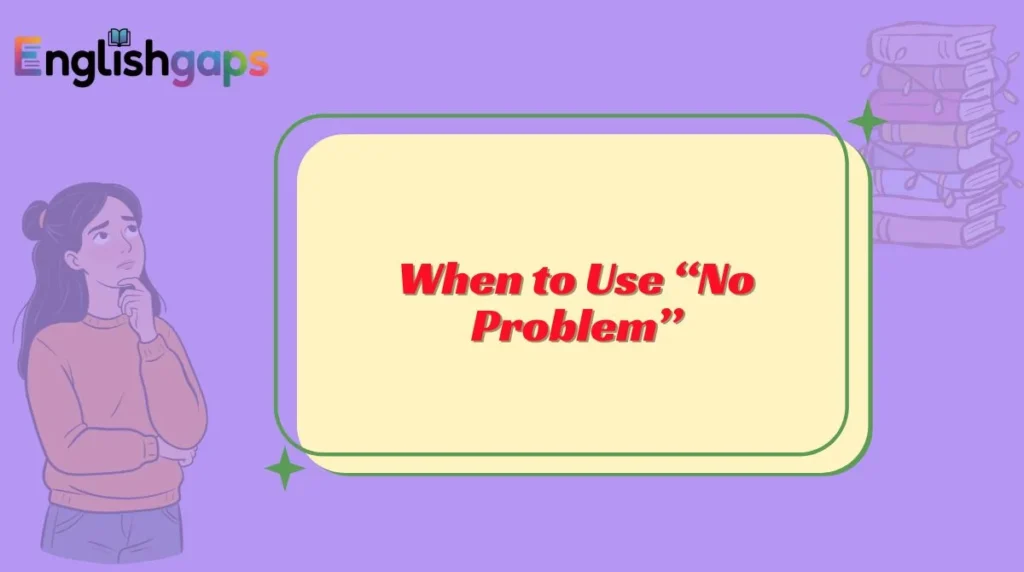 When to Use “No Problem”