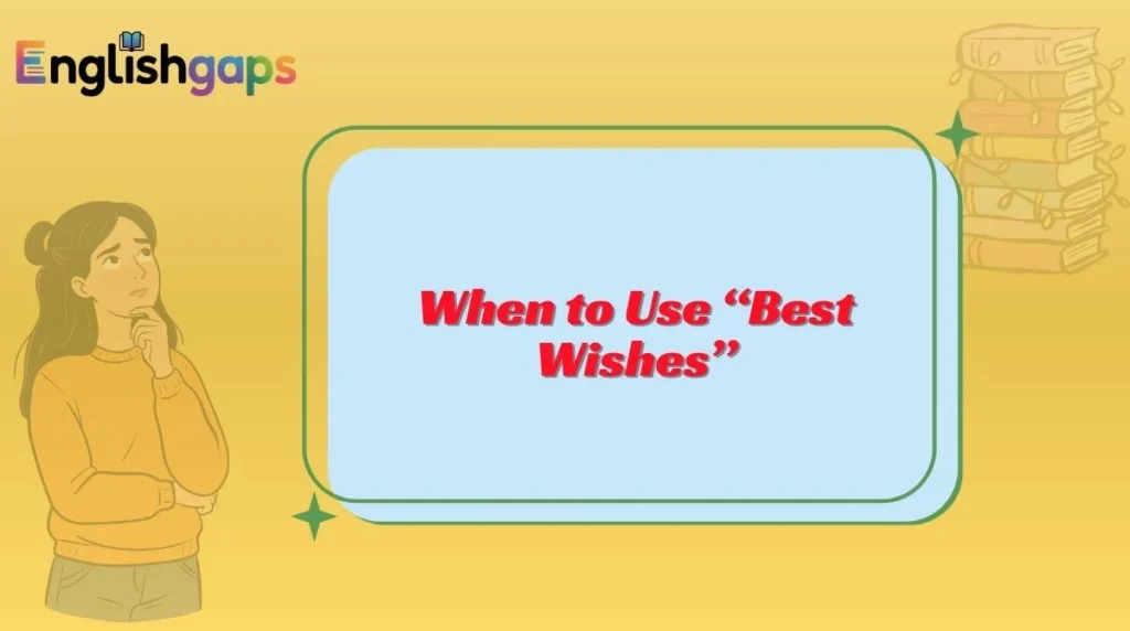 When to Use “Best Wishes”