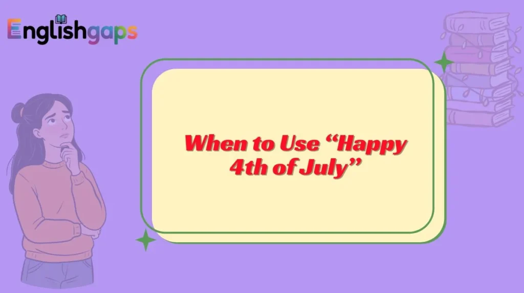 When to Use “Happy 4th of July”