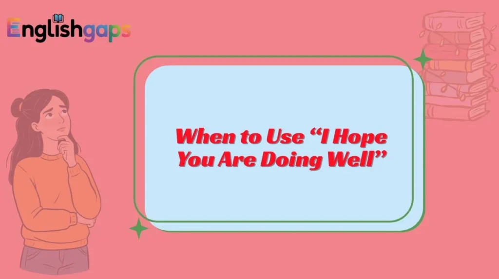 When to Use “I Hope You Are Doing Well”