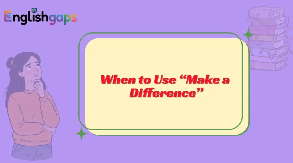 When to Use “Make a Difference”