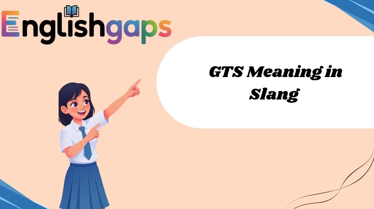 GTS Meaning in Slang