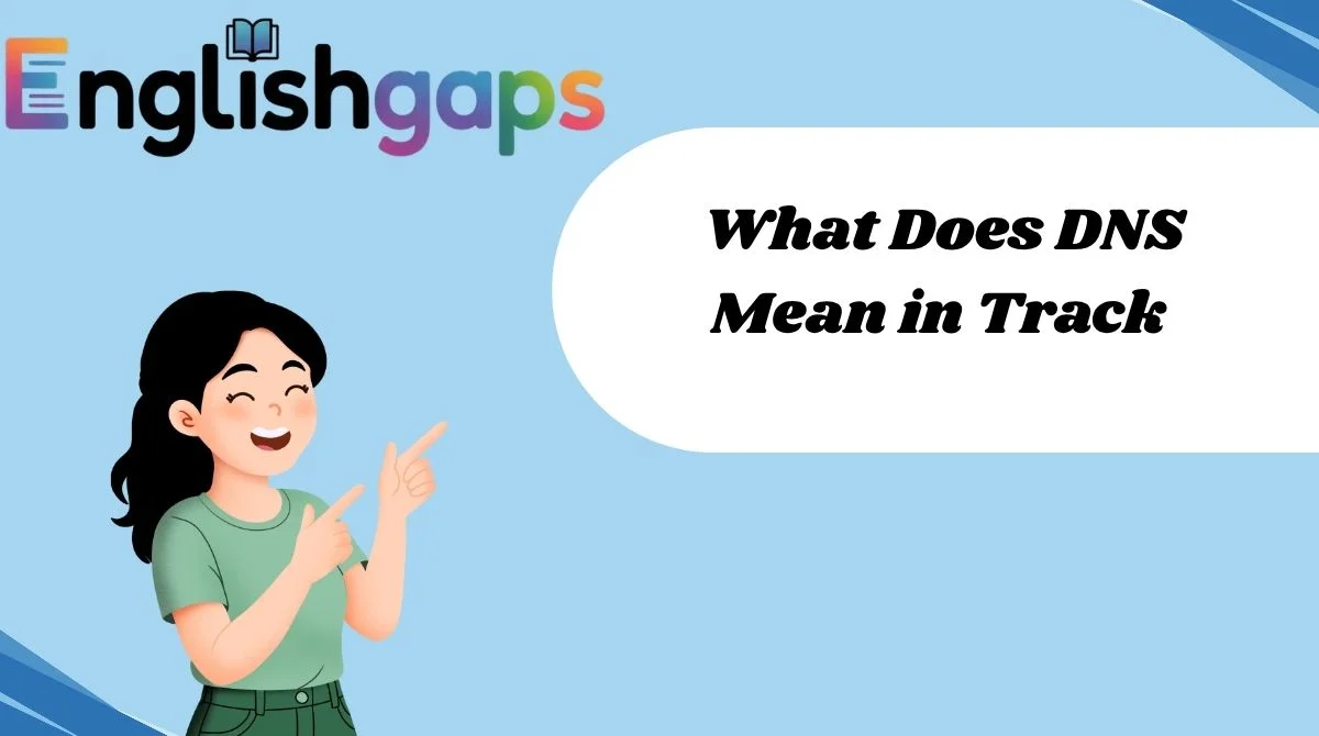 What Does DNS Mean in Track