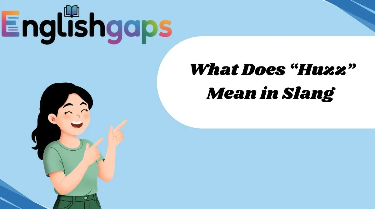 What Does “Huzz” Mean in Slang