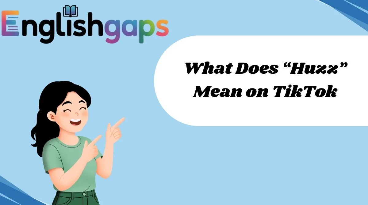 What Does “Huzz” Mean on TikTok
