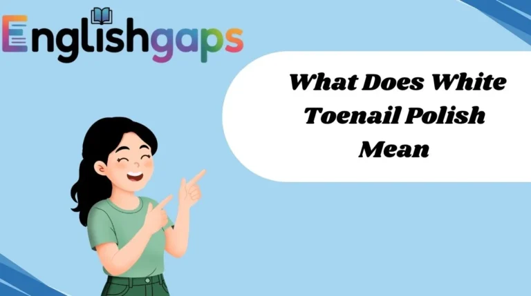 What Does White Toenail Polish Mean