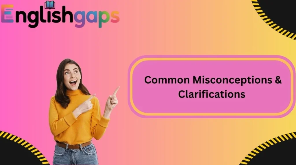 Common Misconceptions & Clarifications