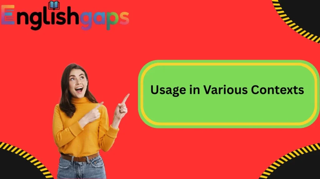  Usage in Various Contexts