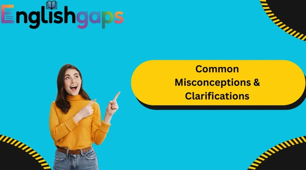 Common Misconceptions & Clarifications